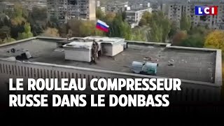 Le rouleau compresseur russe dans le Donbass ｜LCI [upl. by Westlund]