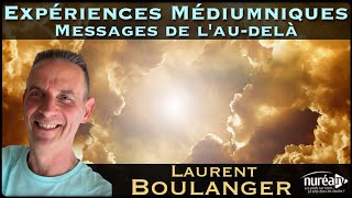 « Expériences Médiumniques  Messages de lAudelà » avec Laurent Boulanger [upl. by Eanej]