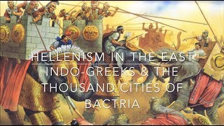 Hellenism In the East IndoGreeks amp The Thousand Cities of Bactria [upl. by Jos512]