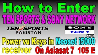 How to enter Ten sports pakistan amp Sony network power vu in neoset i5000 receiver Asiasat 105 degree [upl. by Saidnac989]