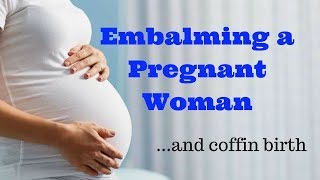 Embalming a Pregnant Womanand coffin birth [upl. by Krystalle154]