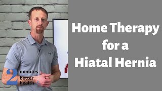 Home Therapy for Hiatal Hernia  2 Minutes to Better Health [upl. by Ihpen]