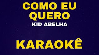 COMO EU QUERO  KID ABELHA  KARAOKÊ [upl. by Eon]