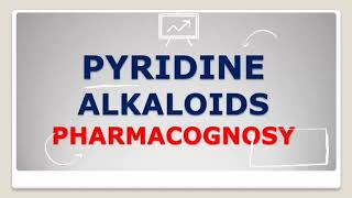 PHARMACOGNOSY  PYRIDINE ALKALOIDS [upl. by Nahgen]