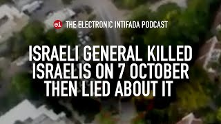 Israeli general killed Israelis on 7 October then lied about it with Ali Abunimah [upl. by Garth965]