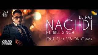 DJ Raj ft Bill Singh  Nachdi Official Video [upl. by Terrel]