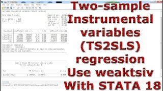 Twosample Instrumental variables TS2SLS regression Use weaktsiv With STATA 18 [upl. by Secnirp]