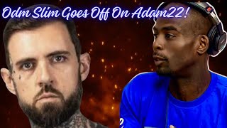 Odm Slim Goes Off On Adam22 [upl. by Marie161]