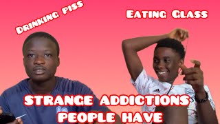 Strange Weird Addictions People Have [upl. by Enomor]