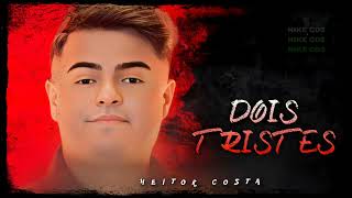 HEITOR COSTA  DOIS TRISTES [upl. by Gnourt565]