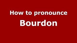 How to Pronounce Bourdon  PronounceNamescom [upl. by Nikkie93]