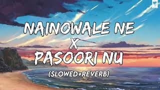 Nainowale Ne X Pasoori Nu  Slowed  Reverb [upl. by Scotty421]