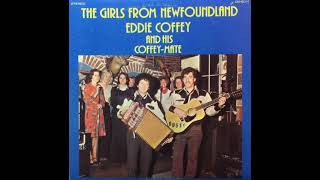 Eddie Coffey  The Girls From Newfoundland [upl. by Eelrac]