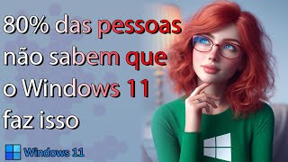 Metade das pessoas não conhecem esses recursos do Windows 11 [upl. by Eibocaj498]