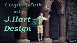 Cosplay Talk with JHart Design [upl. by Naitirb829]