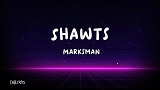 Marksman  Shawts Lyrics [upl. by Cthrine65]