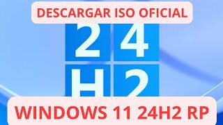 ✅DESCARGAR E INSTALAR WINDOWS 11 24H2 RP ✅ [upl. by Yttocs870]