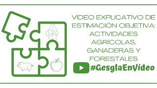 Estimación Objetiva Actividades agrícolas ganaderas y forestales [upl. by Tiemroth]