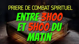 Prière PUISSANTE de COMBAT SPIRITUEL entre 3H00 et 5H00 du MATIN Matin et Soir de Prière  partie1 [upl. by Ahsratan176]