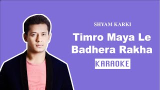 Timro Maya Le Badhera Rakha  Nepali Karaoke  Creative Brothers [upl. by Ttej718]