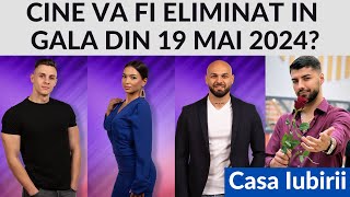 Casa Iubirii  Cine urmeaza sa fie eliminat in gala de Duminica 19 Mai 2024 [upl. by Enomsed34]