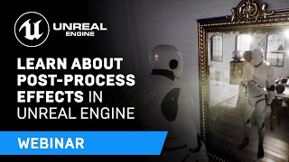 Learn About PostProcess Effects in Unreal Engine  Webinar [upl. by Nwahsyd]