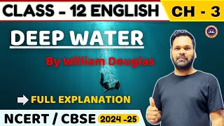 DEEP WATER I CHAPTER3 I FULL EXPLANATION I ENGLISH I CLASS12 [upl. by Ender]