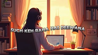 Sach Kah Raha Hain Deewana Slowed  Reverb   90s songs [upl. by Omissam597]