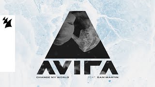 AVIRA  Change My World feat Sam Martin Official Lyric Video [upl. by Ermey]