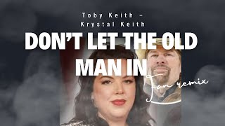 Imagining Toby Keith amp Krystal Keiths Duet Dont Let The Old Man In [upl. by Ilka]