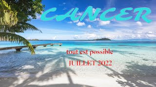 ☀️CANCER JUILLET 2022☀️  on redouble deffort ✨️ [upl. by Ail948]