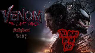 Till Death Do Us Part An Original Venom The Last Dance Song [upl. by Haag]