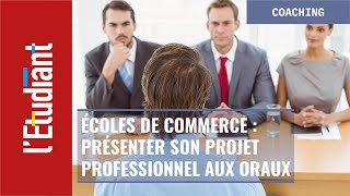 Écoles de commerce  comment présenter son projet professionnel aux oraux [upl. by Wain]