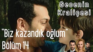 Gecenin Kraliçesi 14 Bölüm  quotBiz Kazandık Oğlumquot [upl. by Amanda]