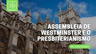 ASSEMBLEIA DE WESTMINSTER E O PRESBITERIANISMO  EBD 27Jun2021  Rev Alderi Souza de Matos [upl. by Idok552]