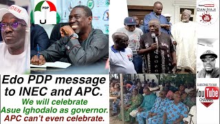 Edo PDP message to INEC and APC We will celebrate Asue Ighodalo as governor APC can’t even celebra [upl. by Acsot]