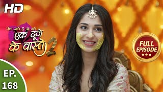 Ek Duje Ke Vaaste 2  Ep 168  Full Episode  20th January 2021 [upl. by Annerb]