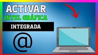 ✅ COMO ACTIVAR la GRAFICA INTEGRADA INTEL [upl. by Friederike]