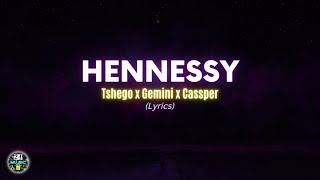 Tshego ft Gemini Major amp Cassper Nyovest  Hennessy  Lyrics [upl. by Assenar]