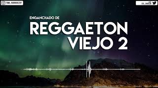 ENGANCHADO DE REGGAETON VIEJO 2   MIX  TOMI DJ [upl. by Ramilahs]