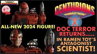 CENTURIONS DOC TERROR RETURNS  As Ramen Toys ANTAGONIST SCIENTIST AllNew Figure For 2024 [upl. by Akinit743]