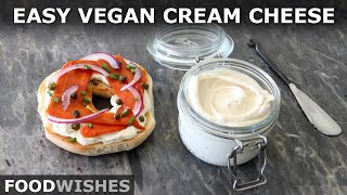 Vegan Cream Cheese for Beginners  Food Wishes [upl. by Aubigny]