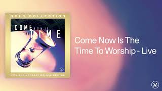 Come Now Is The Time To Worship  Vineyard Worship Live Audio Video [upl. by Aube]