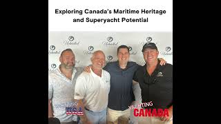 Exploring Canada’s Maritime Heritage and Superyacht Potential  Yachting USA amp Yachting Canada [upl. by Iddet437]