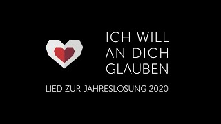 quotIch will an dich glaubenquot  Lied zur Jahreslosung 2020 [upl. by Kahler]