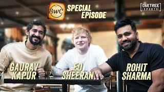 BWC Special  Rohit Sharma  Ed Sheeran  Gaurav Kapur [upl. by Cirillo]