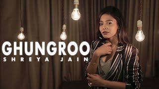 Ghungroo  War  Female Cover  Shreya Jain  Pranshu Jha [upl. by Odraner]