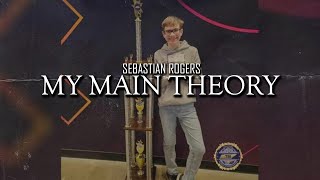 Sebastian Rogers MY MAIN THEORY [upl. by Walke]