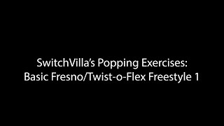 SwitchVilla Popping Exercises Basic Fresno to TwistoFlex Freestyle 1 [upl. by Ehud773]