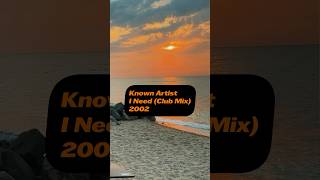 Known Artist  I Need Club Mix  2002  dj progressivetrance trance [upl. by Abebi457]